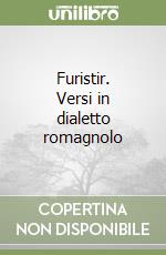 Furistir. Versi in dialetto romagnolo libro