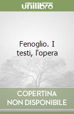 Fenoglio. I testi, l'opera libro