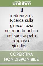 Il matriarcato. Ricerca sulla ginecocrazia nel mondo antico nei suoi aspetti religiosi e giuridici. Vol. 2 libro