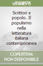 Scrittori e popolo. Il populismo nella letteratura italiana contemporanea libro