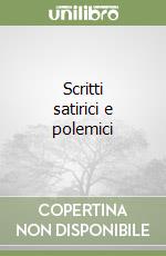 Scritti satirici e polemici libro