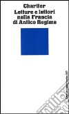 Letture e lettori nella Francia di antico regime libro di Chartier Roger