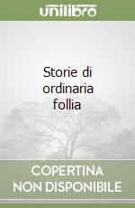 Storie di ordinaria follia libro