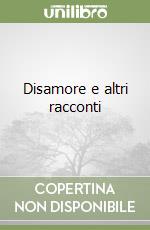Disamore e altri racconti