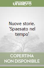 Nuove storie. 'Spaesato nel tempo'