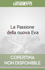 La Passione della nuova Eva libro