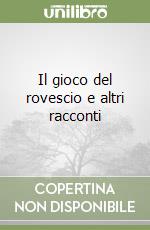 Il gioco del rovescio e altri racconti