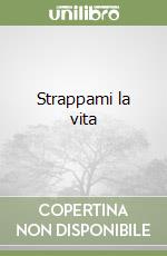 Strappami la vita libro