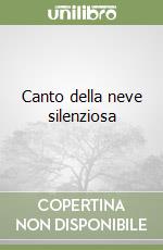 Canto della neve silenziosa libro