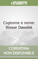 Cognome e nome: Weiser Dawidek