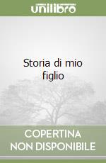 Storia di mio figlio libro