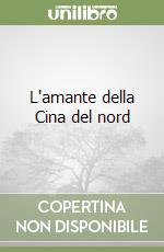 L'amante della Cina del nord libro