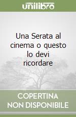 Una Serata al cinema o questo lo devi ricordare libro