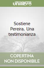 Sostiene Pereira. Una testimonianza libro