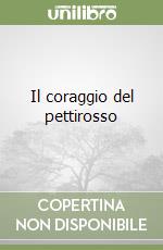 Il coraggio del pettirosso libro