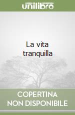 La vita tranquilla libro