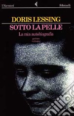 Sotto la pelle. La mia autobiografia (1919-1949). Vol. 1