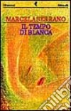 Il tempo di Blanca libro