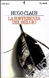 La sofferenza del Belgio libro di Claus Hugo