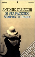 Si sta facendo sempre più tardi. Romanzo in forma di lettere libro