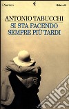 Si sta facendo sempre più tardi. Romanzo in forma di lettere libro