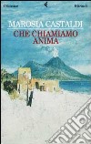 Che chiamiamo anima libro