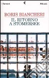 Il ritorno a Stomersee libro di Biancheri Boris