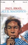 Ali il Magnifico libro di Smaïl Paul