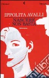 Nascere non basta libro di Avalli Ippolita