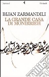 La grande casa di Monirrieh libro di Zarmandili Bijan