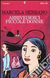 Arrivederci piccole donne libro di Serrano Marcela