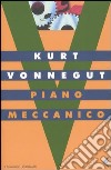 Piano meccanico libro di Vonnegut Kurt Mantovani V. (cur.)