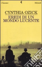 Eredi di un mondo lucente libro