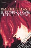 Il ritorno a casa di Enrico Metz libro