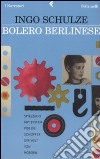 Bolero berlinese libro di Schulze Ingo