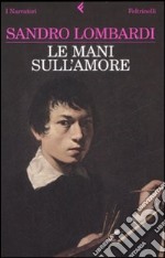 Le mani sull'amore libro