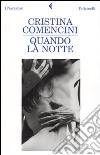 Quando la notte libro di Comencini Cristina