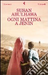 Ogni mattina a Jenin libro di Abulhawa Susan