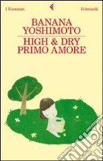 High & Dry. Primo amore libro