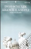 Arance e angeli. Bozzetti italiani libro di Schulze Ingo