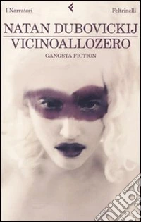 Vicinoallozero. Gangsta fiction libro