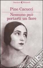 Nessuno può portarti un fiore libro