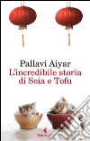 L'incredibile storia di Soia e Tofu libro di Aiyar Pallavi