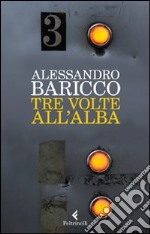 Tre volte all'alba libro