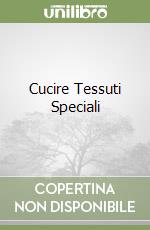 Cucire Tessuti Speciali libro