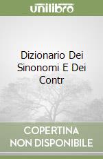 Dizionario Dei Sinonomi E Dei Contr libro