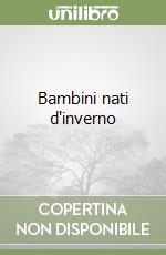 Bambini nati d'inverno libro