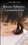 A proposito di lei libro di Yoshimoto Banana