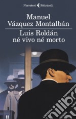 Luis Roldán né vivo né morto  libro