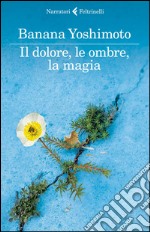 Il dolore, le ombre, la magia. Il regno. Vol. 2